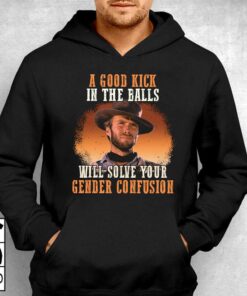 A Good Kick In The Balls Will Solve Your Gender Confusion Shirt 3