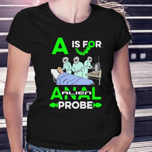 A Is For Anal Probe T-shirt