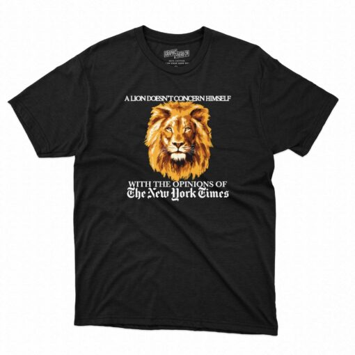 A Lion Doesn’t Concern Himself T-shirt