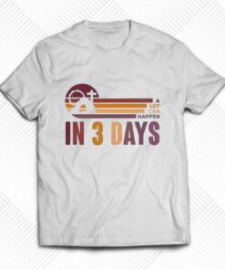 A Lot Can Happen In 3 Days Easter Day Shirt 1