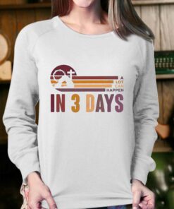 A Lot Can Happen In 3 Days Easter Day Shirt 4