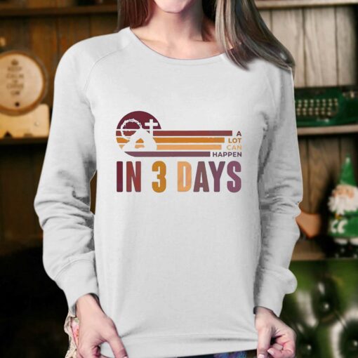 A Lot Can Happen In 3 Days Easter Day Shirt