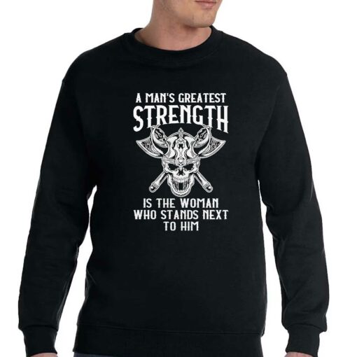 A Mans Greatest Strength Is The Woman Who Stands Next To Him Shirt