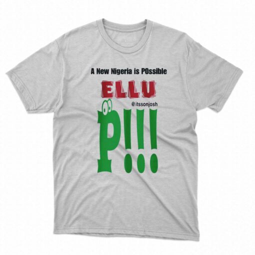 A New Nigeria Is Possible Ellu T-shirt