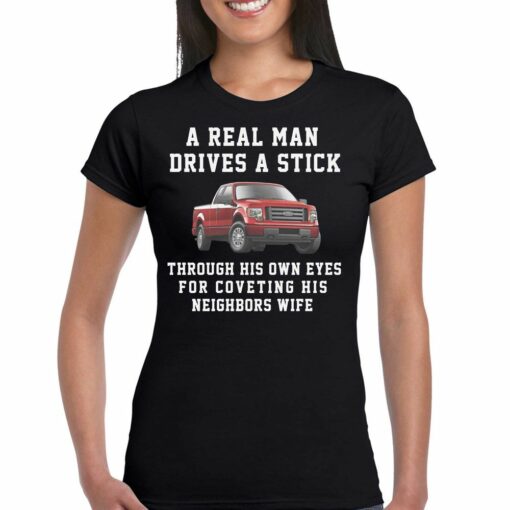 A Real Man Drives A Stick Through His Own Eyes For Coveting His Neighbors Wife T-shirt