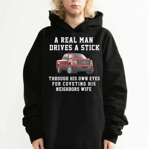 A Real Man Drives A Stick Through His Own Eyes For Coveting His Neighbors Wife T-shirt