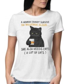 A Woman Cannot Survive On Bourbon Alone She Also Needs Cats T shirt 2