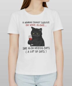 A Woman Cannot Survive On Wine Alone She Also Needs Cats T shirt 2