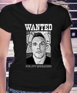 Abe Schoenherr Wanted For Joy Spreading Shirt Abe Schoenherr Wanted For Joy Spreading Shirt