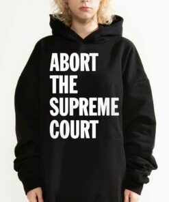 Abort The Supreme Court Shirt 3