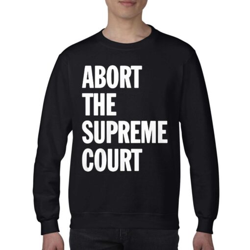 Abort The Supreme Court Shirt