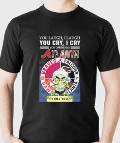 Achmed Jeff Dunham You Laugh I Laugh You Cry I Cry You Offend My Atlanta Braves Falcons Hawk I Kill You T-shirt Achmed Jeff Dunham You Laugh I Laugh You Cry I Cry You Offend My Atlanta Braves Falcons Hawk I Kill You T-shirt