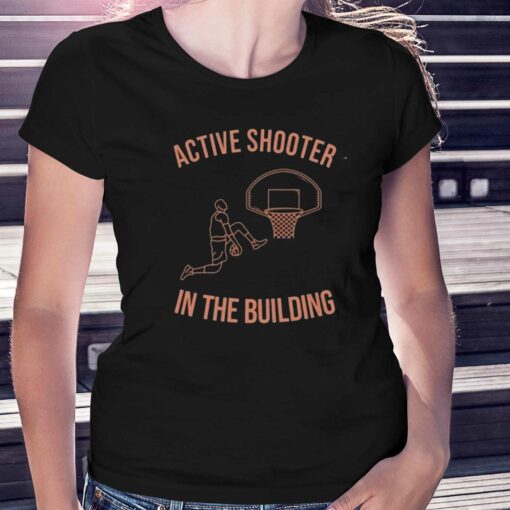 Active Shooter In The Building T-shirt