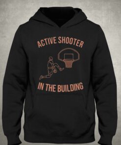 Active Shooter In The Building T shirt 3