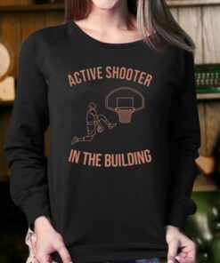 Active Shooter In The Building T shirt 4