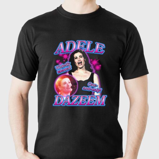 Adele Dazeem Good Shirt T-shirt