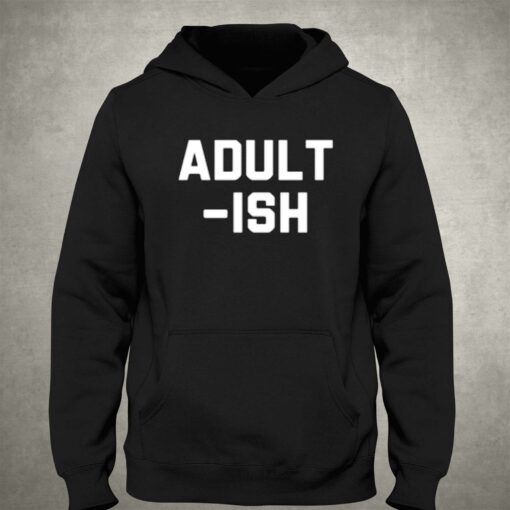 Adult Ish T-shirt