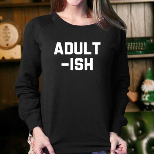 Adult Ish T-shirt