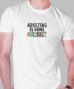 Adulting Is Some Bulashit T shirt 1