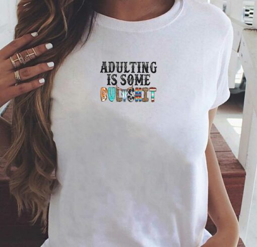 Adulting Is Some Bulashit T-shirt