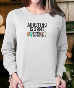 Adulting Is Some Bulashit T shirt 4