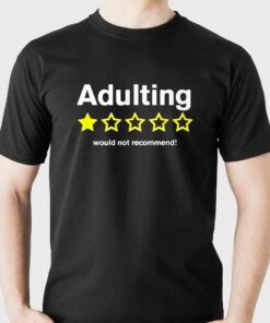 Adulting Would Not Recommend Shirt 3 Adulting Would Not Recommend Shirt 4