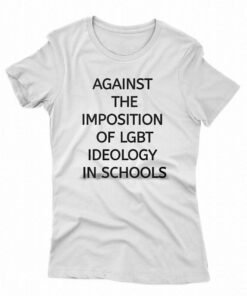 Against The Imposition Of Lgbt Ideology In Schools Shirt