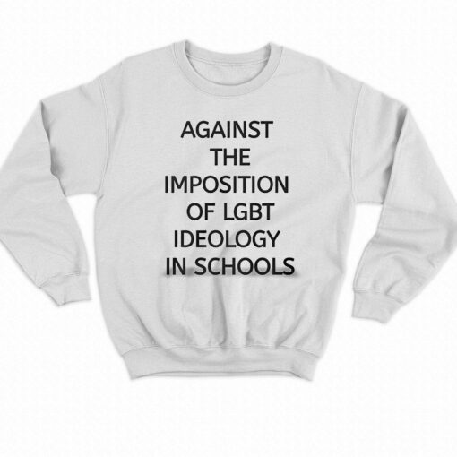 Against The Imposition Of Lgbt Ideology In Schools Shirt