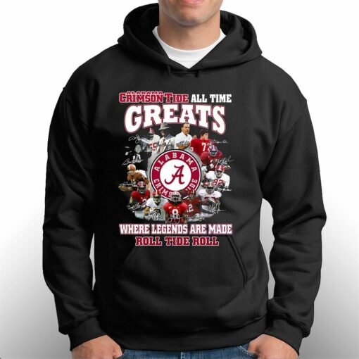 Alabama Crimson Tide All Time Greats Where Legends Are Made Roll Tide Roll T-shirt