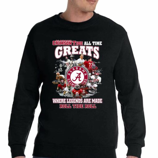 Alabama Crimson Tide All Time Greats Where Legends Are Made Roll Tide Roll T-shirt