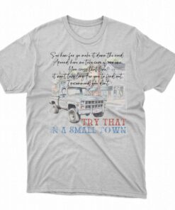 Aldean Try That In A Small Town T-shirt