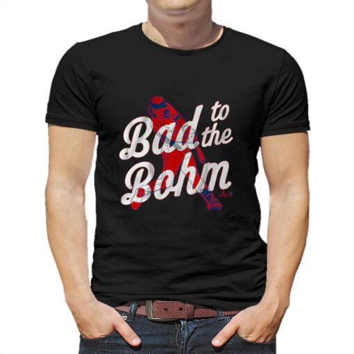 Alec Bohm Bad To The Bohm T-shirt