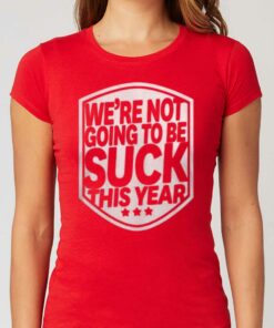 Alex Ovechkin We’re Not Going To Be Suck This Year T-shirt