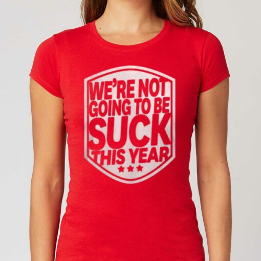 Alex Ovechkin We’re Not Going To Be Suck This Year T-shirt