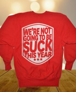 Alex Ovechkin We’re Not Going To Be Suck This Year T-shirt