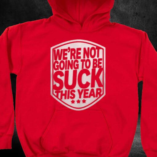 Alex Ovechkin We’re Not Going To Be Suck This Year T-shirt