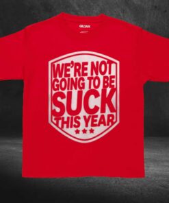 Alex Ovechkin We're Not Going To Be Suck This Year T-shirt 3 Alex Ovechkin Were Not Going To Be Suck This Year T shirt 4