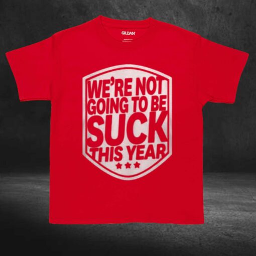 Alex Ovechkin We’re Not Going To Be Suck This Year T-shirt