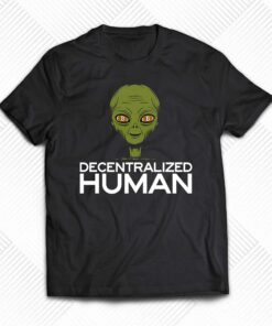 Alien Decentralized Human Shirt Alien Decentralized Human Shirt