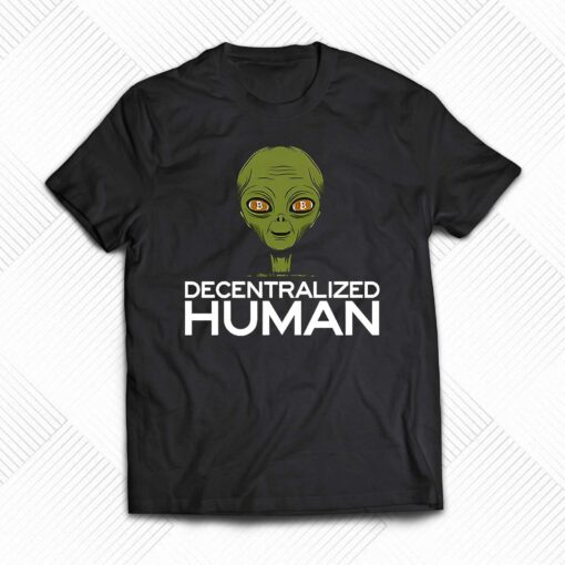 Alien Decentralized Human Shirt