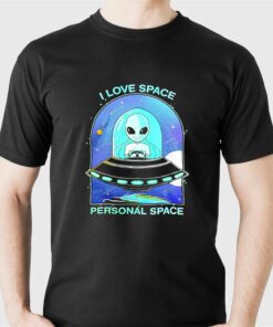 Aliens I Love Space Personal Space Shirt Aliens I Love Space Personal Space Shirt