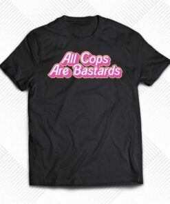 All Cops Are Bastards Shirt All Cops Are Bastards Shirt