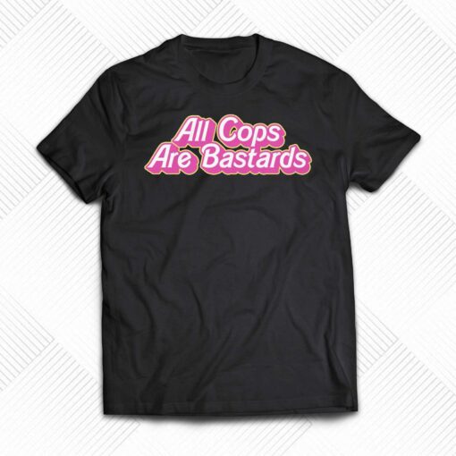 All Cops Are Bastards Shirt