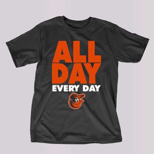 All Day Every Day Baltimore Orioles Shirt