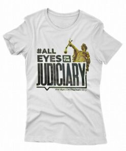 All Eyes On The Judiciary Shirt