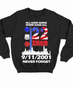 All Gave Some Some Gave All 22 Year Anniversary 09 11 2001 Never Forget T-shirt 3 All Gave Some Some Gave All 22 Year Anniversary 09 11 2001 Never Forget T shirt 4