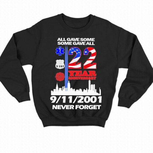 All Gave Some Some Gave All 22 Year Anniversary 09 11 2001 Never Forget T-shirt