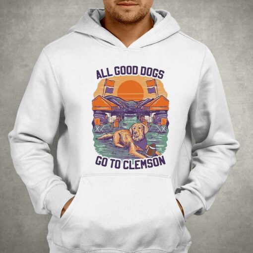 All Good Dogs Go To Clemson Shirt