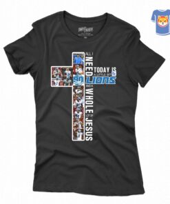 All I Need To Day Is A Little Bit Of Lions And A Whole Lot Of Jesus T-shirt All I Need To Day Is A Little Bit Of Lions And A Whole Lot Of Jesus T-shirt