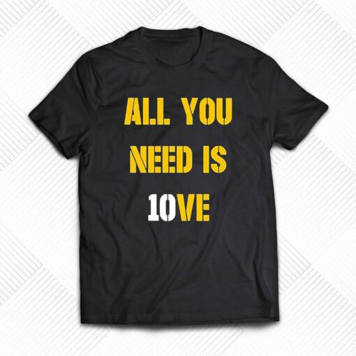 All You Need Is 10ve Shirt